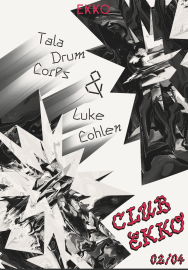 Club EKKO w/ Tala Drum Corps & Luke Cohlen