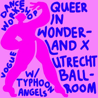 Vogue Fem Workshop: Queer In Wonderland x Utrecht Ballroom Scene