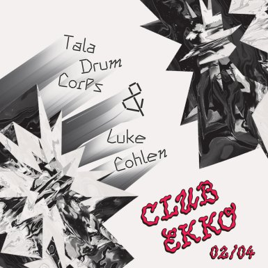 Club EKKO: Luke Cohlen b2b Tala Drum Corps